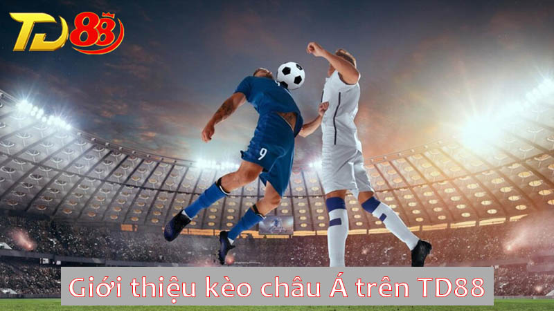 Giới thiệu kèo châu Á trên Goal123